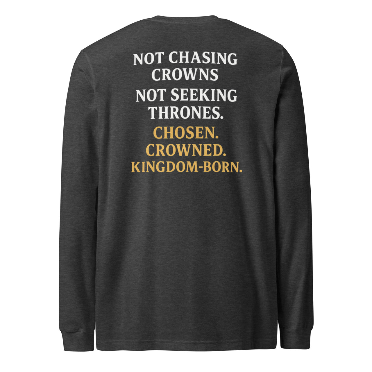 Dark grey heather Royalty long sleeve – printed powerful gospel word stack on the back